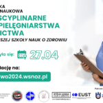 I Ogólnopolska Konferencja Naukowa “Interdyscyplinarne Oblicze Pielęgniarstwa i Położnictwa”